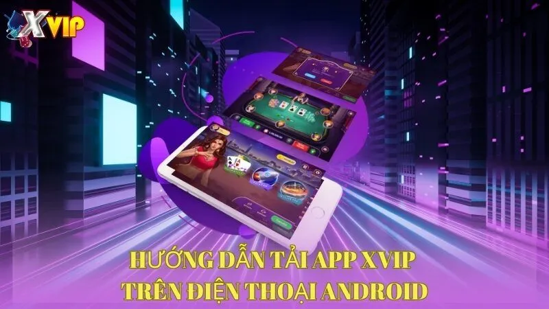 huong-dan-tai-app-xvip-tren-dien-thoai-android